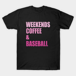 Weekends Coffee Baseball Funny Baseball Lovers Baseball Mom T-Shirt